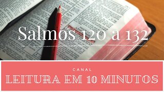 Leitura da Bíblia - Salmos 120 a 132