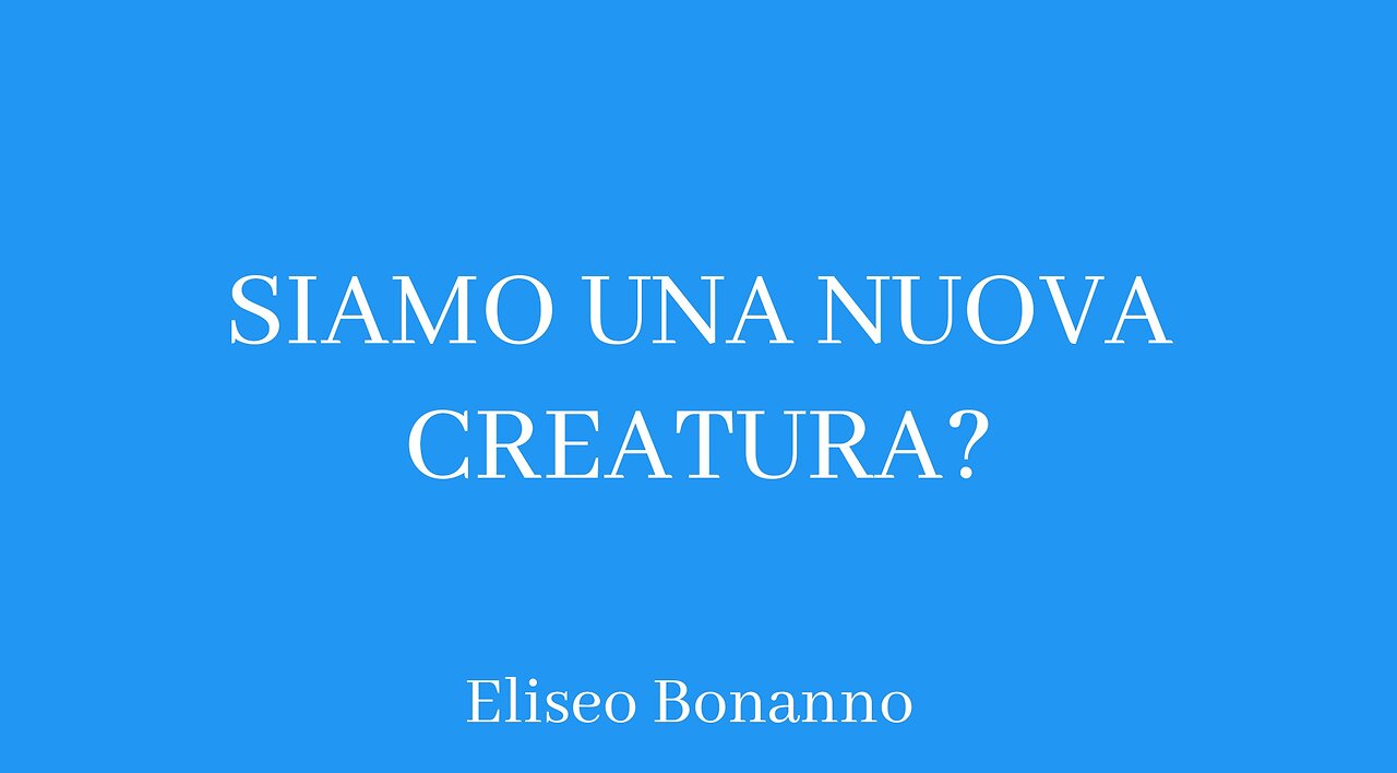 SIAMO UNA NUOVA CREATURA.