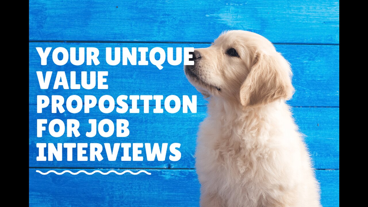 Your Unique Value Proposition for Job Interviews