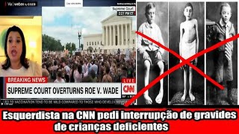 Esquerdista na CNN pedi interrupção de gravides de crianças deficientes