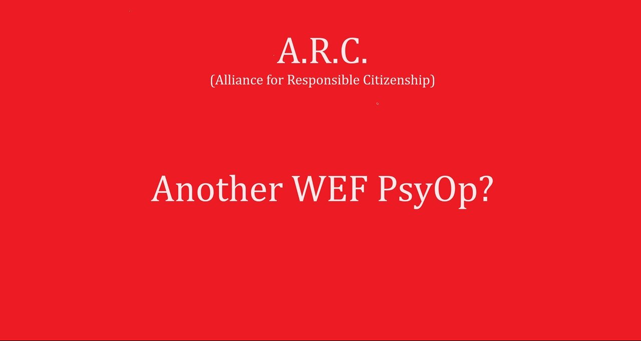 Is the A.R.C. a W.E.F. PsyOp?