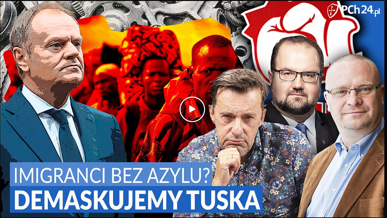 GADOWSKI, WARZECHA, KARPIEL. IMIGRANCI BEZ AZYLU? DEMASKUJEMY TUSKA