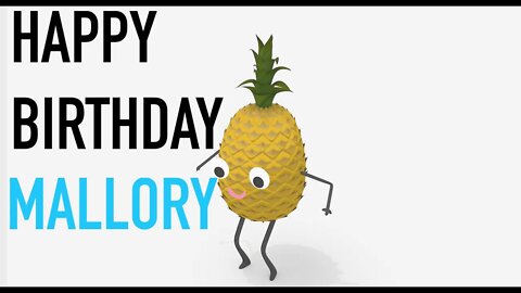 Happy Birthday MALLORY! - PINEAPPLE Birthday Song