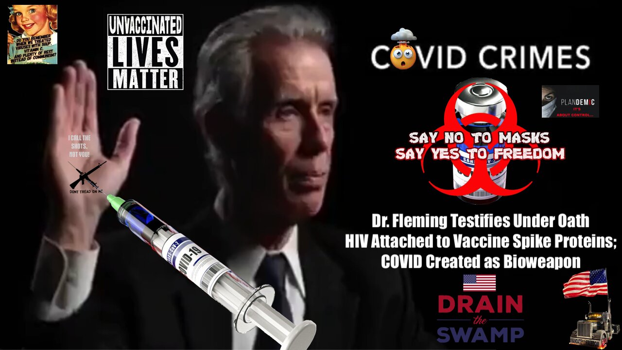 Dr. Fleming Testifies Under Oath HIV Attached to Vaccine Spike Proteins; COVID Created as Bioweapon