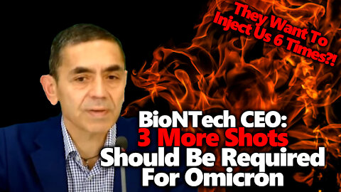 6 Shots?! BioNTech CEO Says 3 Injections Required For Omicron, Boris Eyes Medical Rape, Vax Injuries