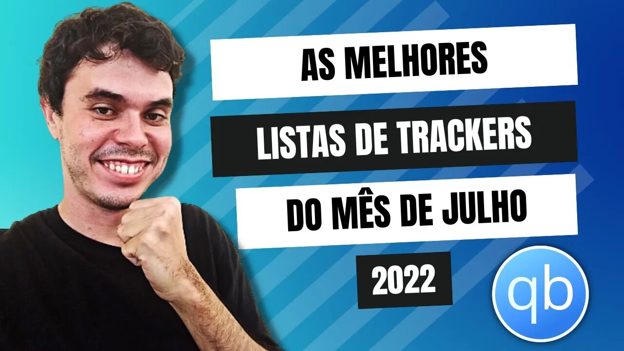 AS MELHORES LISTAS DE TRACKERS DE JULHO DE 2022!