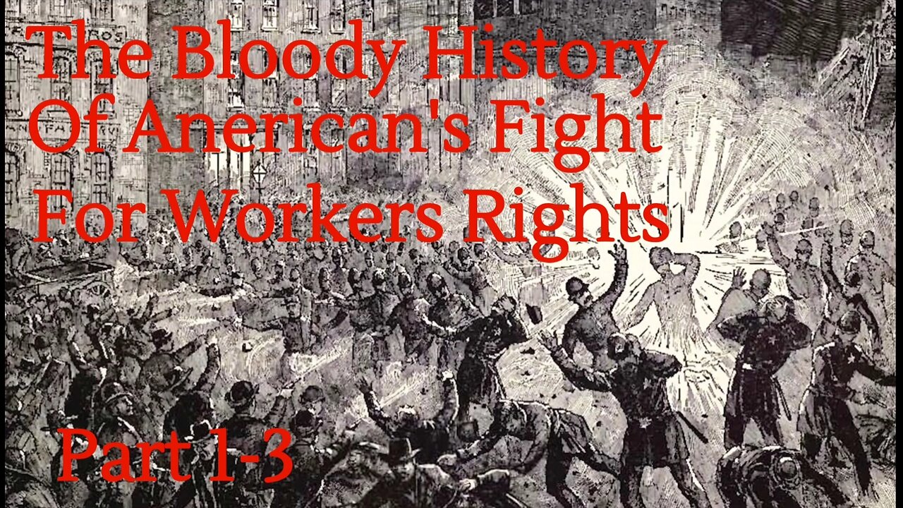 American Workers Bloody Fight For Fair Pay and Working Conditions Parts 1,2,3 of 6 Jim Brown
