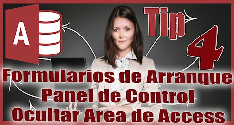 🆕 Como utilizar FORMULARIOS DE ARRANQUE, PANEL DE CONTROL 🔥 OCULTAR ÁREA DE TRABAJO DE ACCESS 🔥Tip 4