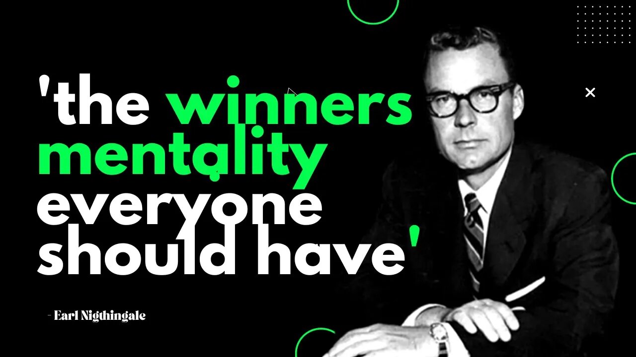 The Ultimate Winner Mentality Everyone should Have | Earl Nightingale