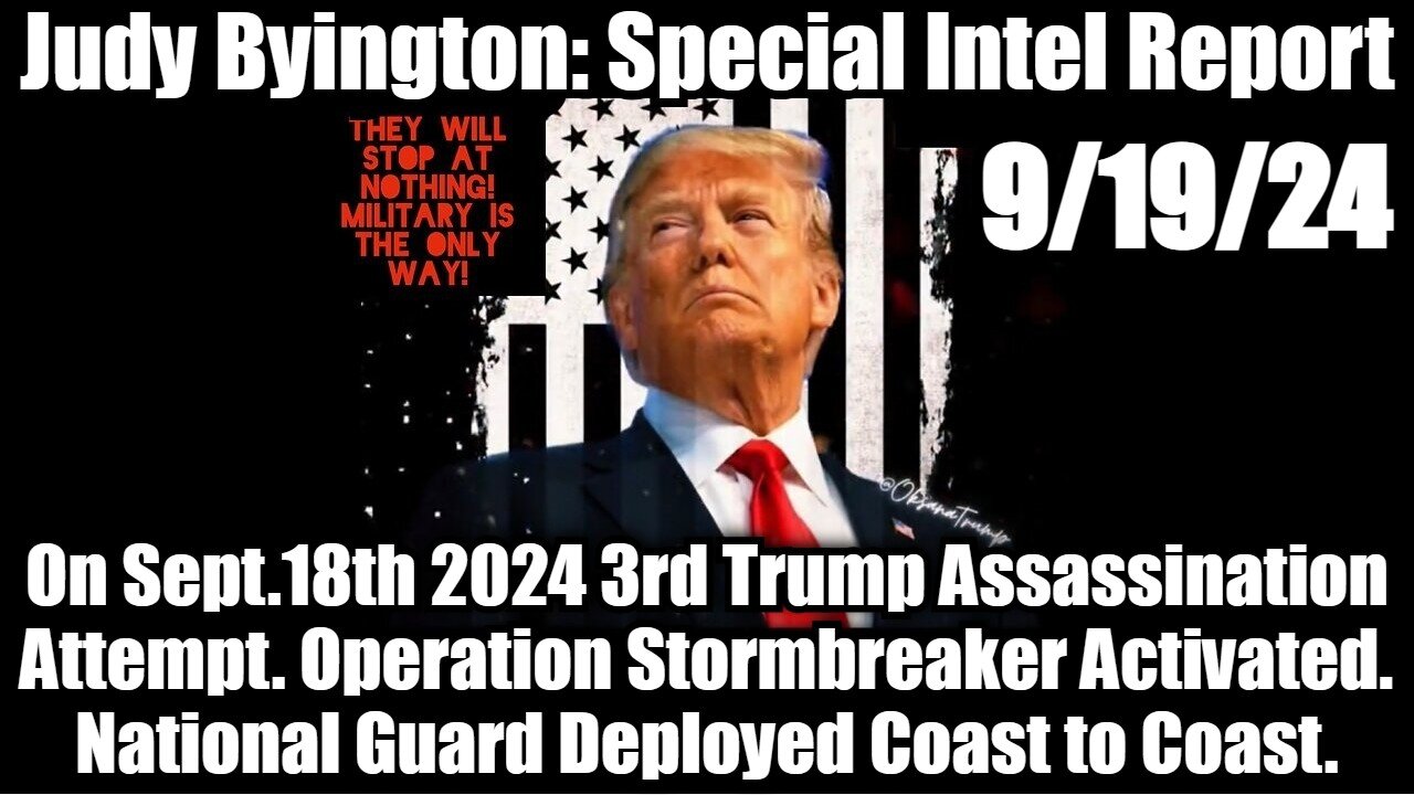 Judy Byington Special Intel 9/19/24 - 3rd Trump Assassination Attempt!