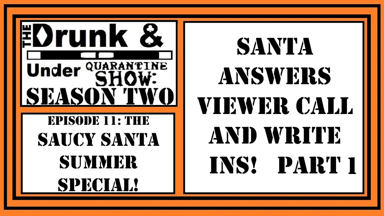 Drunk Santa Takes Call And Write Ins From the Audience! Saucy Santa Summer Special!