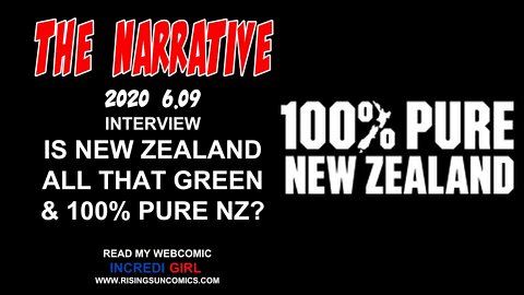 #100%PureNZ #CleanGreen #NewZealand The Narrative 2020 6.09 Is New Zealand all that GREEN? OP-Ed