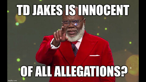 Addressing TD Jakes' Addressing of the Allegations