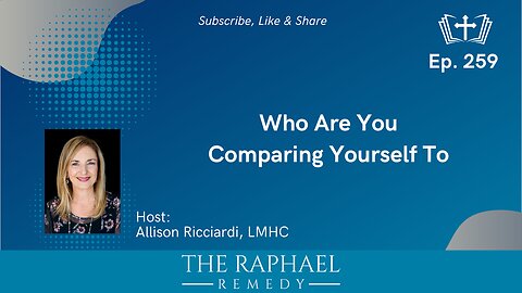 Ep. 259 Who Are You Comparing Yourself To