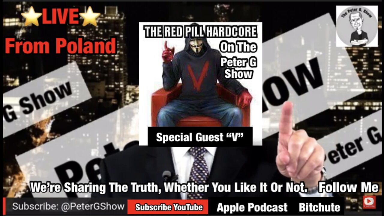 Live From Poland, Red Pill Hardcore Show Host "V". Peter G Show. April 20th, 2022. Show #160