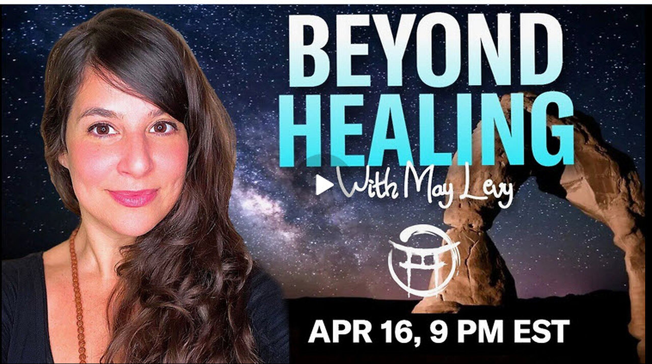 BEYOND HEALING with MAY LEVY - APR 16