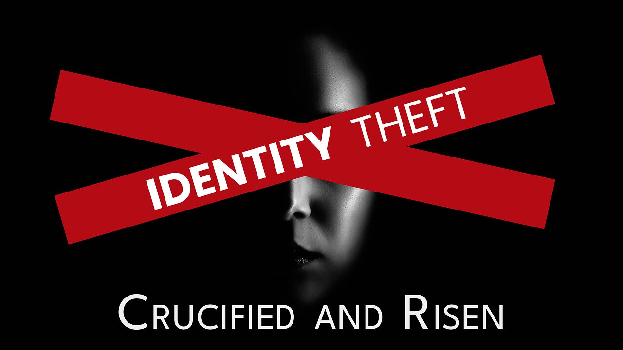 2023-09-17 - Identity Theft - 07 - Crucified and Risen