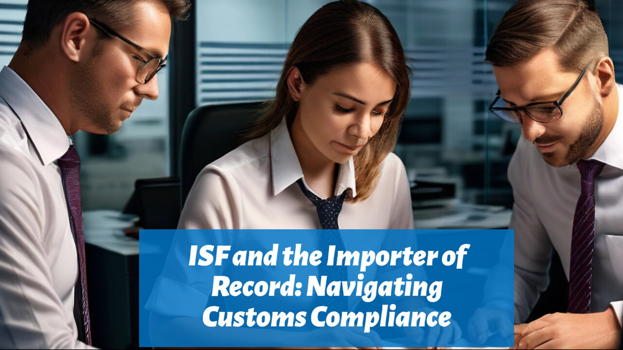 Mastering ISF: A Guide for Importers and Customs Brokerages!