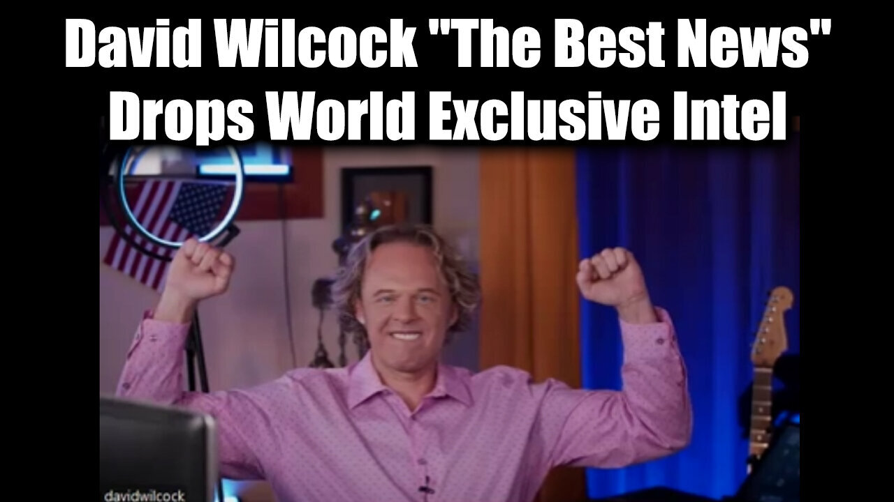 David Wilcock "The Best News" - Drops World Exclusive Intel