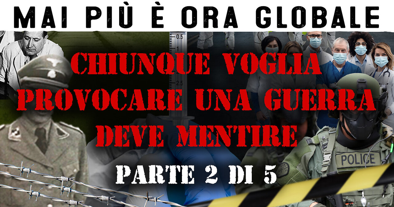 Mai Più È Ora Globale: Parte 2 — Chiunque voglia provocare una guerra deve mentire [SUB ITA]