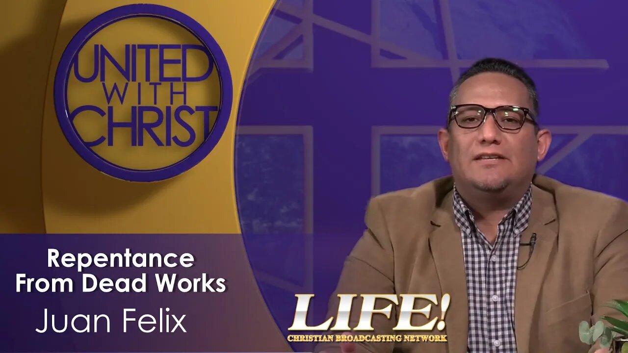 "Repentance From Dead Works" - Juan Felix (united 10 5 23 )