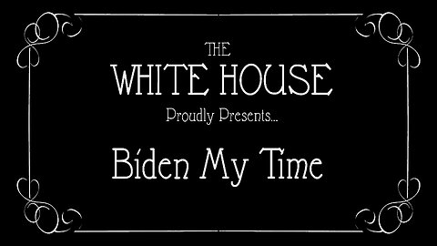 Biden My Time