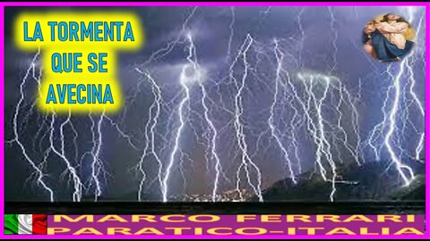 LA TORMENTA QUE SE AVECINA - MENSAJE DE MARIA SANTISIMA A MARCO FERRARI 25JUL22