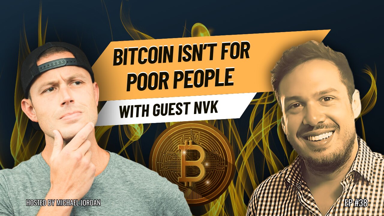 Bitcoin Isn't For Poor People with NVK | Ep. #38