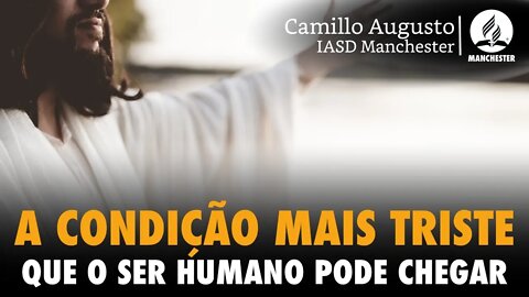 A CONDIÇÃO MAIS TRISTE QUE O SER HUMANO PODE CHEGAR - JESUS À CAMIMNHO DE EMAÚS