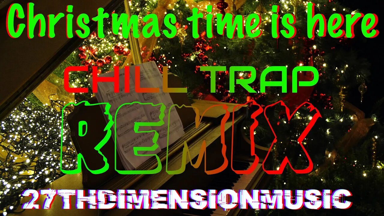 Christmas Time is Here Chill Trap Remix | Lofi style Christmas trap remix | 27thDimensionMusic