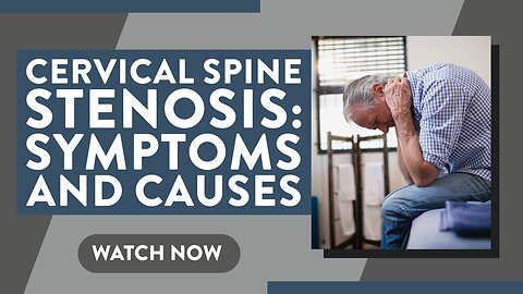 Cervical spine stenosis: Symptoms and causes