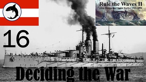 Rule the Waves 2 | Austria-Hungary | Episode 16 - Deciding the War