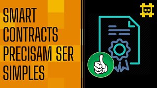 Quanto mais simples é um Smart Contract, menores são os erros e incertezas - [CORTE]
