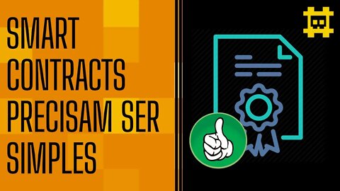 Quanto mais simples é um Smart Contract, menores são os erros e incertezas - [CORTE]