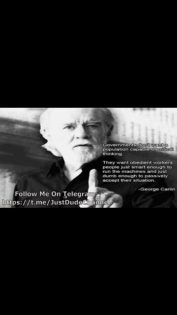 George Carlin: "Do You Know What They Want? They Want Obedient Workers! Obedient… Workers!"
