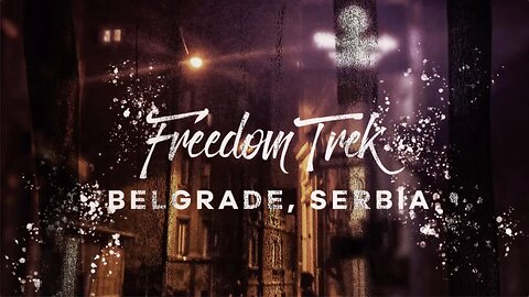 Freedom Trek: Belgrade, Serbia