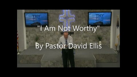 "I Am Not Worthy" By Pastor David Ellis