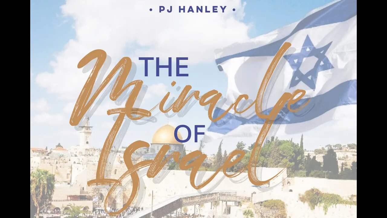 The Miracle of Israel Part 1 - PJ Hanley - July 4th, 2021