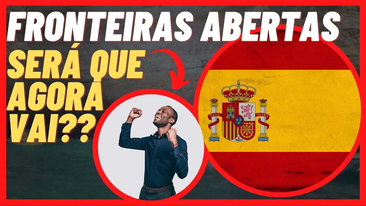 ESPANHA LIBERA ENTRADA DE BRASILEIROS | será que as fronteiras vai abrir?