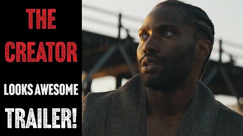 The Creator - Trailer Review! Absolutely Worth Seeing!