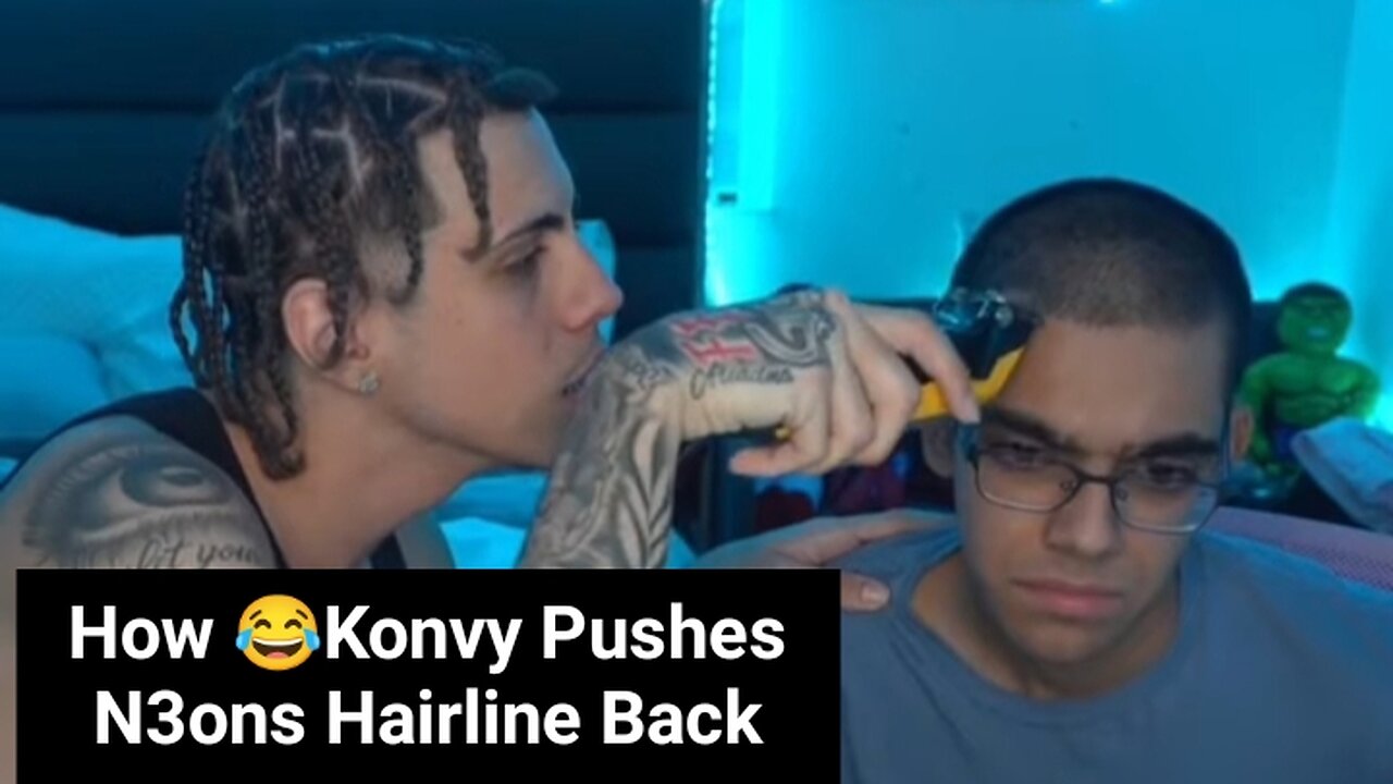 Watch How Konvy Pushes N3ons Hairline Back