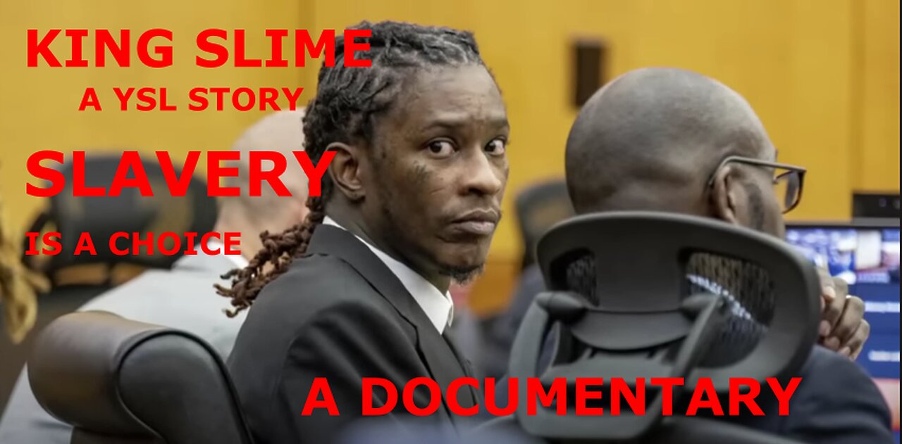 YOUNG THUG: A YSL STORY..SLAVERY IS A CHOICE