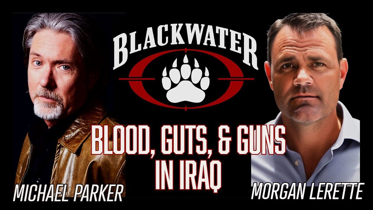 Blackwater Blues: Blood, Guts, and Guns in Iraq with Morgan Lerette