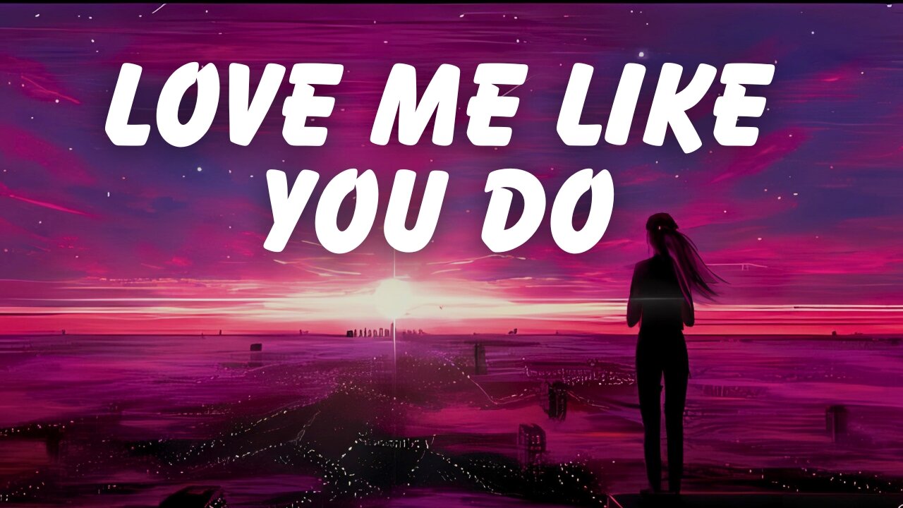 Love Me Like You Do - Official Lyric Video | Sad Song 2024