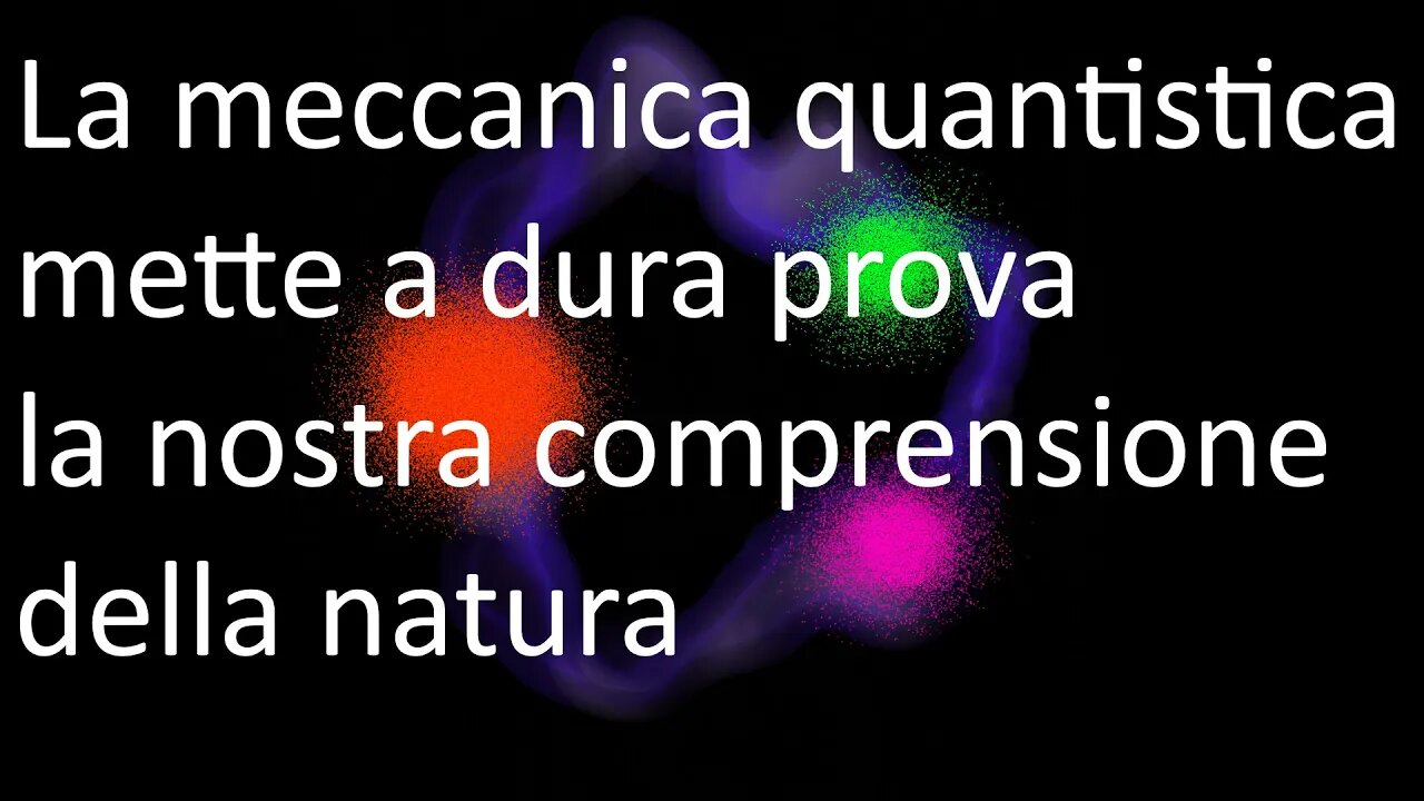 I - La meccanica quantistica mette a dura prova la nostra comprensione della natura