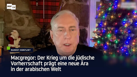 Macgregor: Der Krieg um die jüdische Vorherrschaft prägt eine neue Ära in der arabischen Welt