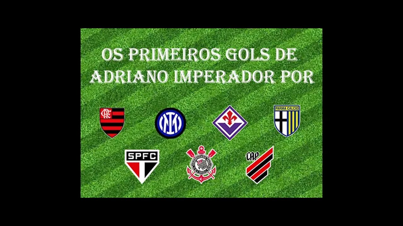 [Primeiro Gol] #01 - Adriano Imperador