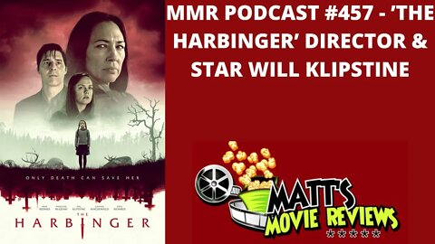 #457 - 'The Harbinger' Director and Star Will Klipstine | Matt's Movie Reviews Podcast