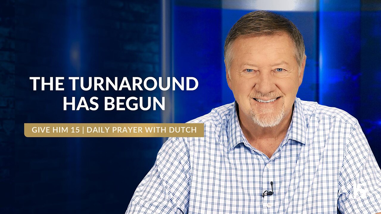 The Turnaround Has Begun | Give Him 15: Daily Prayer with Dutch | November 4, 2024