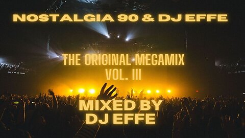 Nostalgia 90 & DJ Effe - The Original Megamix Vol. III - mixed by DJ Effe